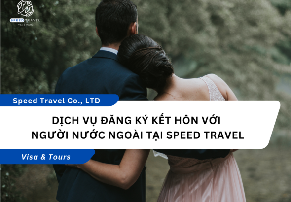Dịch Vụ Đăng Ký Kết Hôn Với Người Nước Ngoài Tại Speed Travel (2)