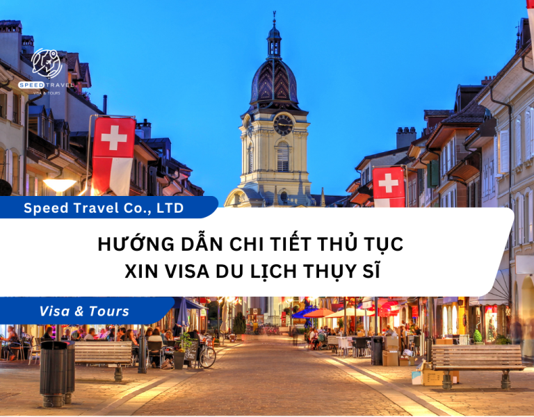 Hướng Dẫn Chi Tiết Thủ Tục Xin Visa Du Lịch Thụy Sĩ
