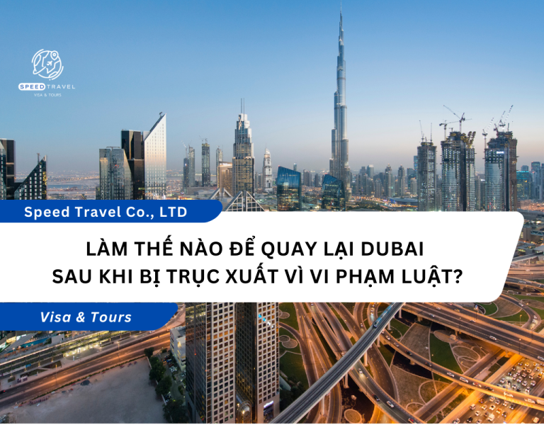 Làm Thế Nào Để Quay Lại Dubai Sau Khi Bị Trục Xuất Vì Vi Phạm Luật