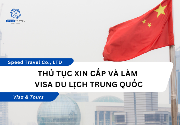 Thủ tục xin cấp và làm visa du lịch Trung Quốc