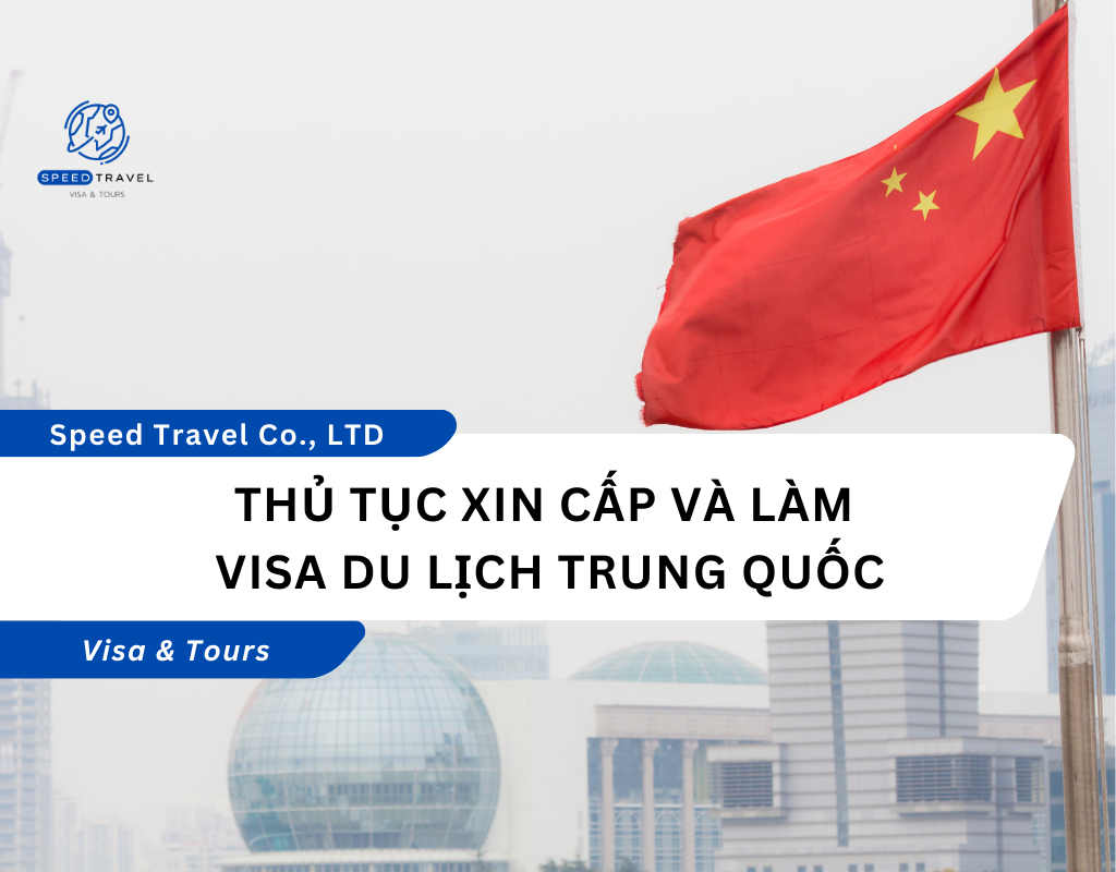 Thủ tục xin cấp và làm visa du lịch Trung Quốc