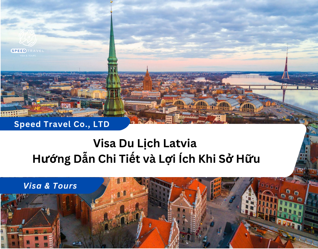 Visa Du Lịch Latvia Hướng Dẫn Chi Tiết và Lợi Ích Khi Sở Hữu