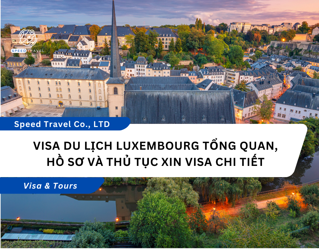 Visa Du Lịch Luxembourg Tổng Quan, Hồ Sơ và Thủ Tục Xin Visa Chi Tiết