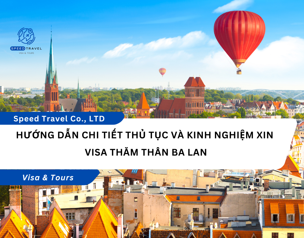 Hướng Dẫn Chi Tiết Thủ Tục và Kinh Nghiệm Xin Visa Thăm Thân Ba Lan