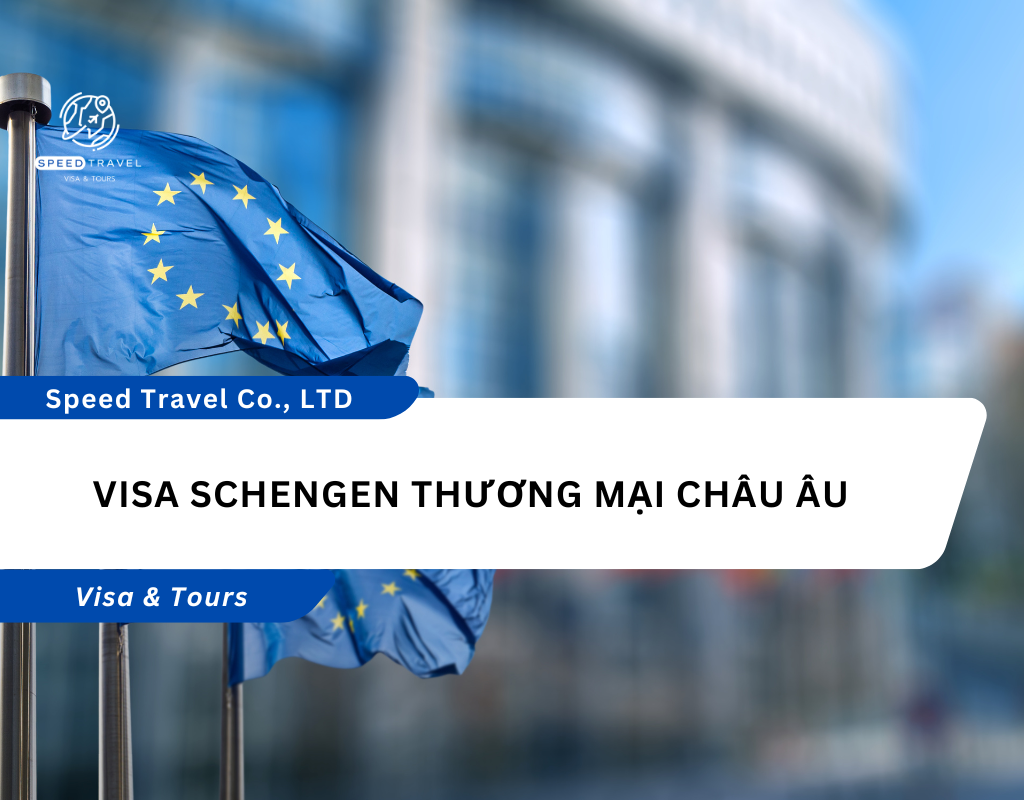Visa Schengen Thương Mại Châu Âu - Speed Travel