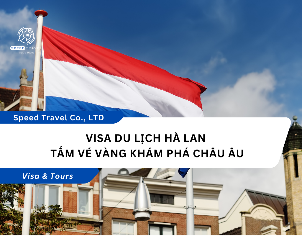 Visa du lịch Hà Lan Tấm vé vàng khám phá châu Âu