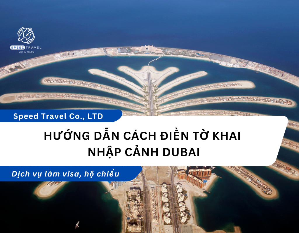 Hướng dẫn cách điền tờ khai nhập cảnh Dubai - Speed Travel