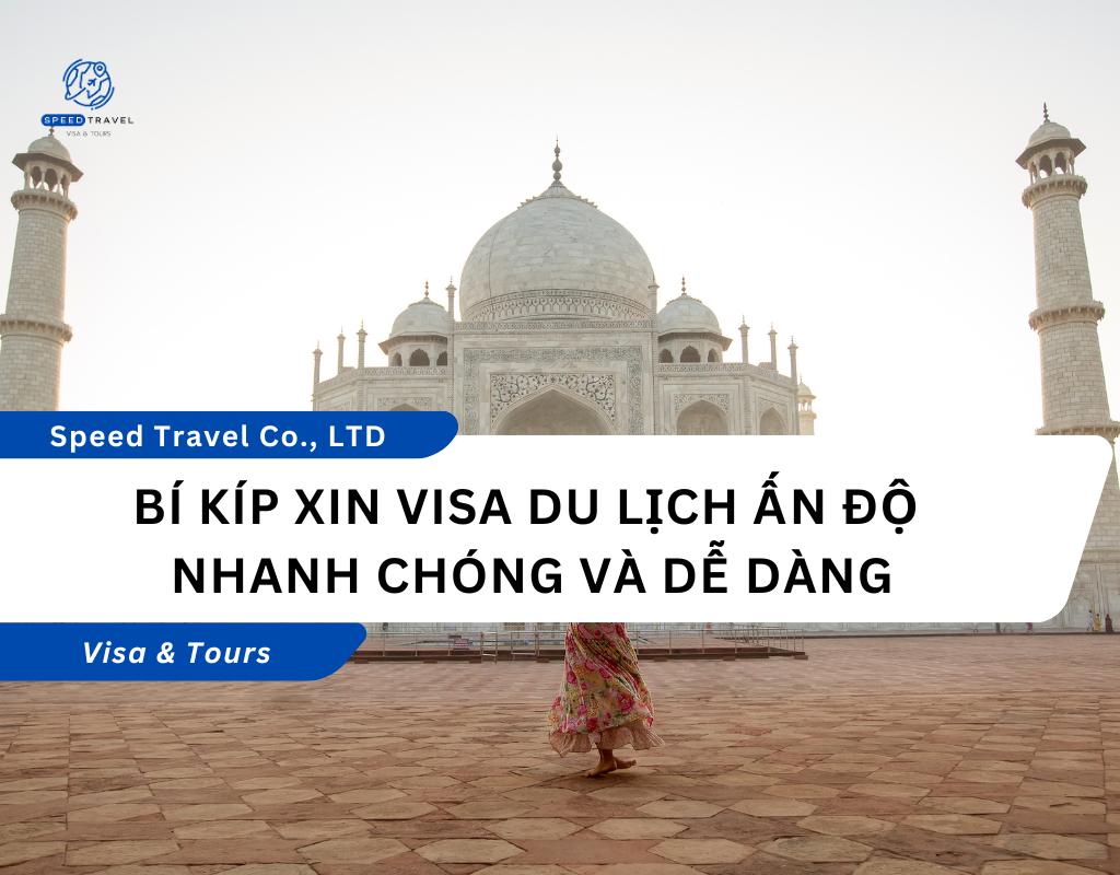Bí kíp xin visa du lịch Ấn Độ nhanh chóng và dễ dàng