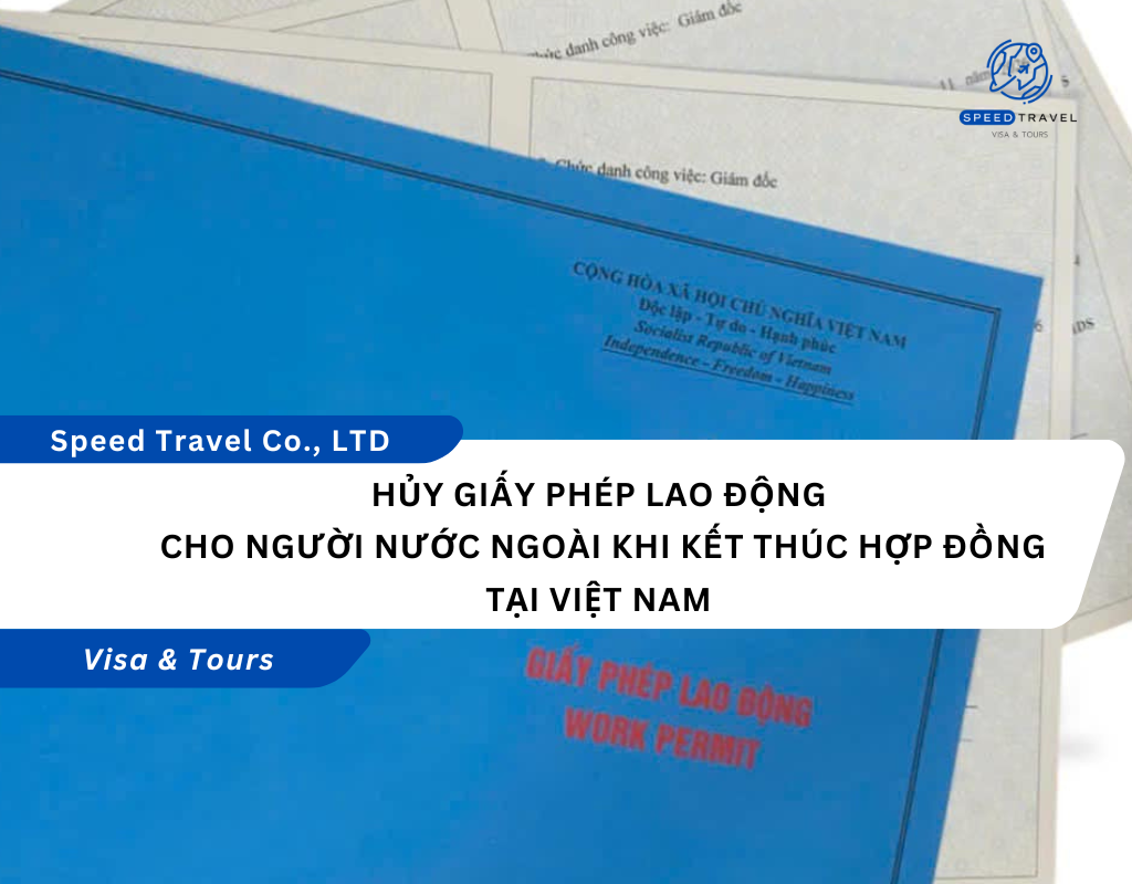 Hủy Giấy Phép Lao Động Cho Người Nước Ngoài Khi Kết Thúc Hợp Đồng Tại Việt Nam