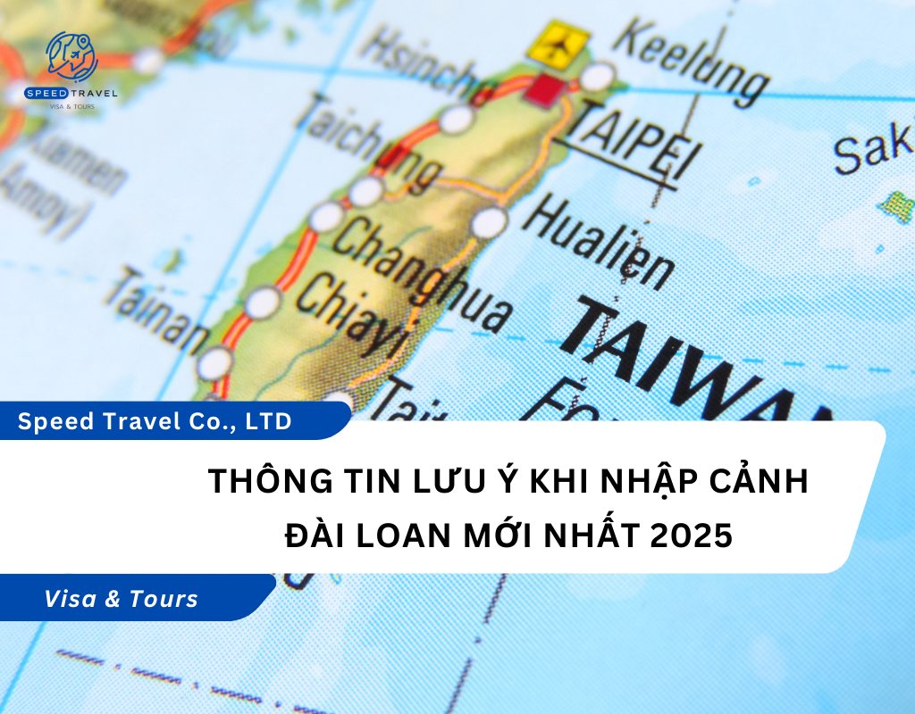 Thông Tin Lưu Ý Khi Nhập Cảnh Đài Loan Mới Nhất 2025